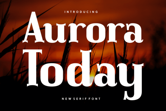 Aurora Today: A Serif Font for Timeless Design